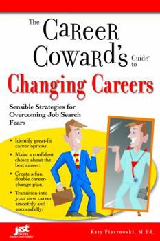 Paperback The Career Coward's Guide to Changing Careers: Sensible Strategies for Overcoming Job Search Fears Book