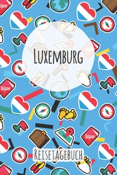 Luxemburg Reisetagebuch: A5 Reise Journal I Notizbuch I Urlaubs Planer I Road trip Planer I Travel notebook I 6X9 Pocket journal I Geschenk für Backpacker (German Edition)