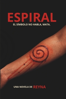 Paperback Espiral: El Simbolo No Habla, Mata. [Spanish] Book