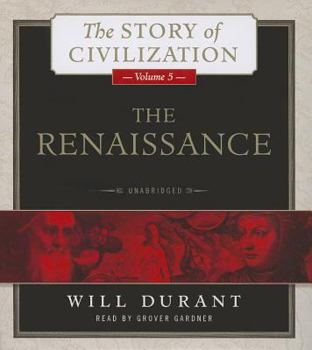 The Renaissance (Story of Civilization 5) - Book #5 of the Story of Civilization