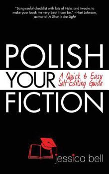 Paperback Polish Your Fiction: A Quick & Easy Self-Editing Guide Book