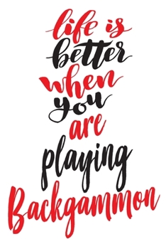 Paperback Life Is Better When You Are Playing Backgammon: 6x9 College Ruled Line Paper 150 Pages Book