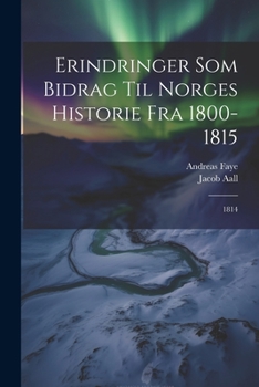 Paperback Erindringer Som Bidrag Til Norges Historie Fra 1800-1815: 1814 [Norwegian] Book