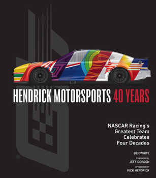 Hardcover Hendrick Motorsports 40 Years: NASCAR Racing's Greatest Team Celebrates Four Decades Book