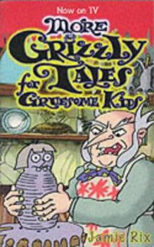Paperback More Grizzly Tales for Gruesome Kids Book