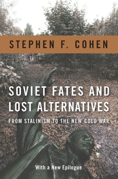 Hardcover Soviet Fates and Lost Alternatives: From Stalinism to the New Cold War Book