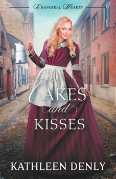 Cakes & Kisses - Book #1 of the Chaparral Hearts