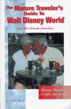 Paperback The Mature Traveler's Guide to Walt Disney World: And Other Orlando Attractions Book