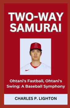 Paperback Two-Way Samurai: "Ohtani's Fastball, Ohtani's Swing: A Baseball Symphony" Book