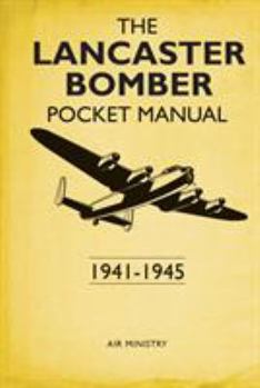 Hardcover The Lancaster Bomber Pocket Manual: 1941-1945 Book