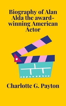 Paperback Biography of Alan Alda the award-winning American Actor Book