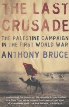 Paperback The Last Crusade: The Palestine Campaign in the First World War Book