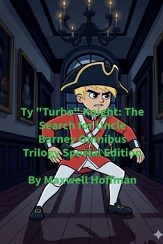 Ty "Turbo" Knight: The Search for Uncle Barney Omnibus Trilogy Special Edition