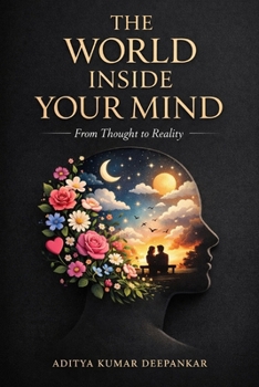 The World Inside Your Mind: From Thought to Reality