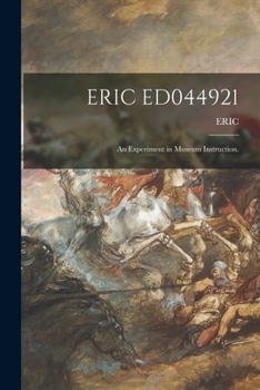 Paperback Eric Ed044921: An Experiment in Museum Instruction. Book