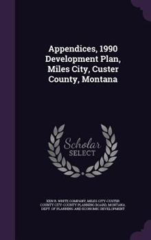 Hardcover Appendices, 1990 Development Plan, Miles City, Custer County, Montana Book