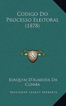 Paperback Codigo Do Processo Eleitoral (1878) [Portuguese] Book