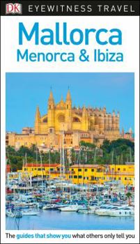 Mallorca, Menorca & Ibiza (Eyewitness Travel Guides) - Book  of the Eyewitness Travel Guides
