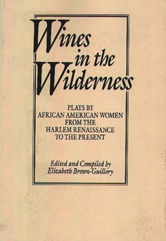 Paperback Wines in the Wilderness: Plays by African American Women from the Harlem Renaissance to the Present Book