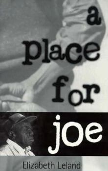 Hardcover A Place for Joe: A True Story of a White Southern Family, a Black Man, Their Lifetime Together, and Their for One Another Book