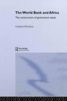 Hardcover The World Bank and Africa: The Construction of Governance States Book