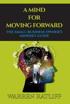 Paperback A Mind For Moving Forward: The Small Business Owner's Mindset Guide Book