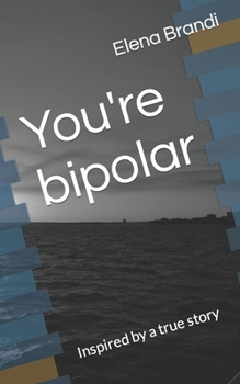 Paperback You're bipolar: Inspired by a true story Book