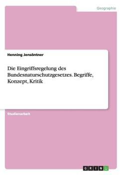Paperback Die Eingriffsregelung des Bundesnaturschutzgesetzes. Begriffe, Konzept, Kritik [German] Book