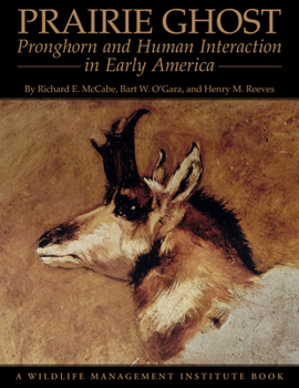 Paperback Prairie Ghost: Pronghorn and Human Interaction in Early America Book