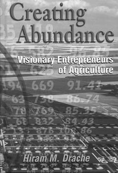 Hardcover Creating Abundance: Visionary Entrepreneurs of Agriculture Book