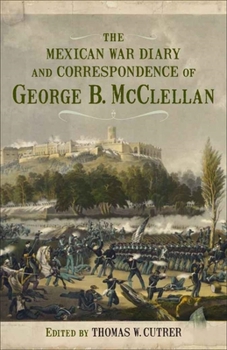 Hardcover The Mexican War Diary and Correspondence of George B. McClellan Book