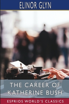 Paperback The Career of Katherine Bush (Esprios Classics) Book