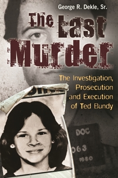 Hardcover The Last Murder: The Investigation, Prosecution, and Execution of Ted Bundy Book