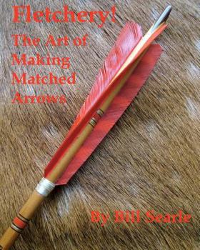 Paperback Fletchery! The Art of Making Matched Arrows Book
