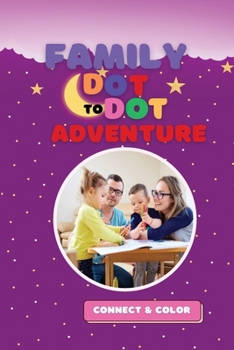 Paperback Family dot to dot adventure: Connect and color Book