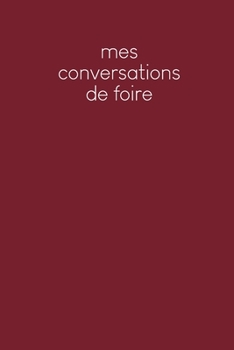 Mes conversations de foire: Carnet à compléter pour l'enregistrement des conversations avec les (nouveaux) clients - Motif: Rouge
