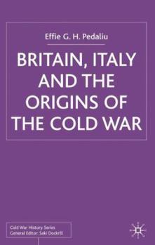 Britain, Italy and the Origins of the Cold War - Book  of the Cold War History