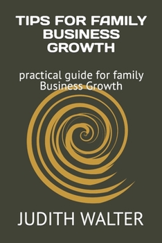 Paperback Tips for Family Business Growth: practical guide for family Business Growth Book
