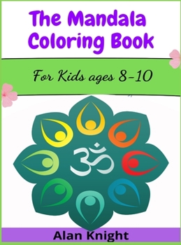 Hardcover The Mandala Coloring Book: For Kids ages 8-10 Book