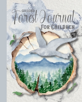Guided Forest Journal for Children: A promoted log book to develop a child's understanding of forest and woodlands and the animals and plants that ... - Watercolour woodland bird cover art design