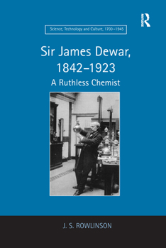 Paperback Sir James Dewar, 1842-1923: A Ruthless Chemist Book