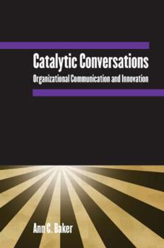 Paperback Catalytic Conversations: Organizational Communication and Innovation Book