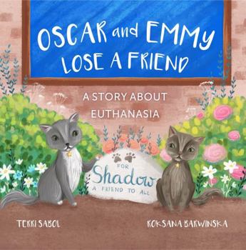 Paperback Oscar and Emmy Lose a Friend: A Story About Euthanasia Book