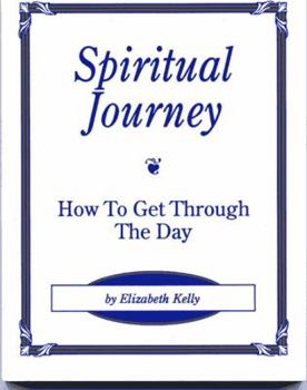 Paperback Spiritual Journey: How to Get Through the Day Book