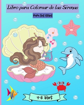 Libro para Colorear de Sirenas para Niños de 4 a 8 Años: Increíbles páginas para colorear de sirenas para niñas de 4 a 8 años (Spanish Edition)
