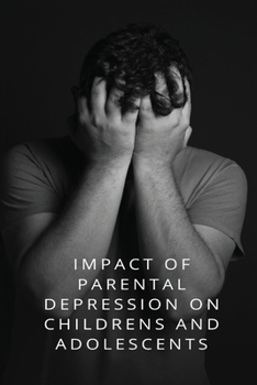 Paperback Impact of parental depression Childrens and adolescents Book