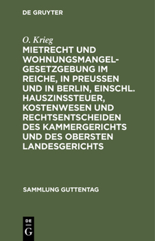 Hardcover Mietrecht Und Wohnungsmangelgesetzgebung Im Reiche, in Preußen Und in Berlin, Einschl. Hauszinssteuer, Kostenwesen Und Rechtsentscheiden Des Kammerger [German] Book