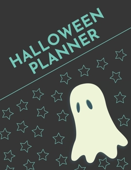 Halloween Planner: Organizer - Halloween Day Holiday Plan & Trick Or Treat, Party, Decoration, Costumes Ideas, Recipes, Budget & Shopping List, Weekly Calendar (Halloween Plan Book)
