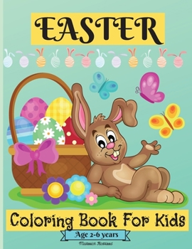 Paperback Easter Coloring Book For Kids Ages 2-6 years: Amazing Easter Coloring Pages for Boys and Girls suitable Age 2-6 Years with Cute Graphics for Your Kid [Large Print] Book