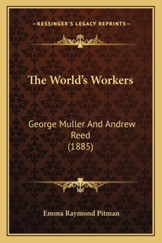 Paperback The World's Workers: George Muller And Andrew Reed (1885) Book